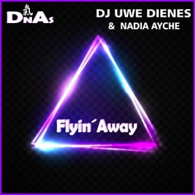 DJ UWE DIENES & NADIA AYCHE - FLYIN' AWAY